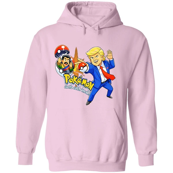 Donald Trump Pokemon Gotta Catch Em All Hoodie - Image 5