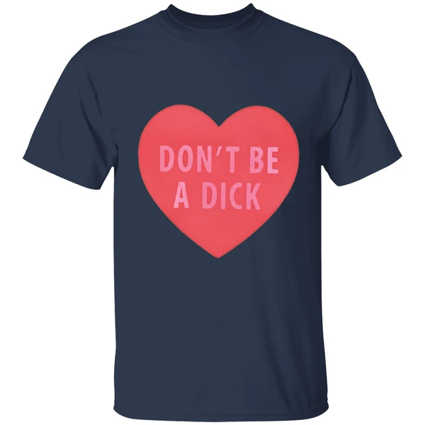 Dont Be A Dick Heart Shirt - Image 5