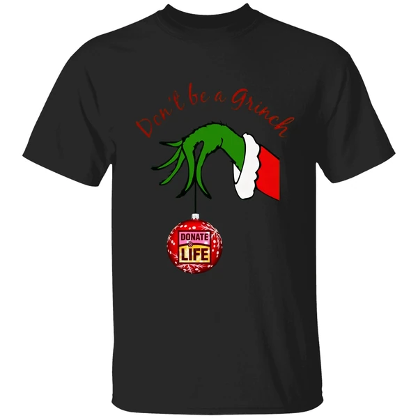 Dont Be A Grinch Donate Life Christmas Shirt