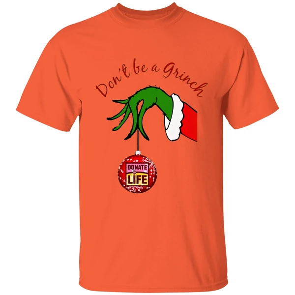 dont be a grinch donate life christmas shirt orange