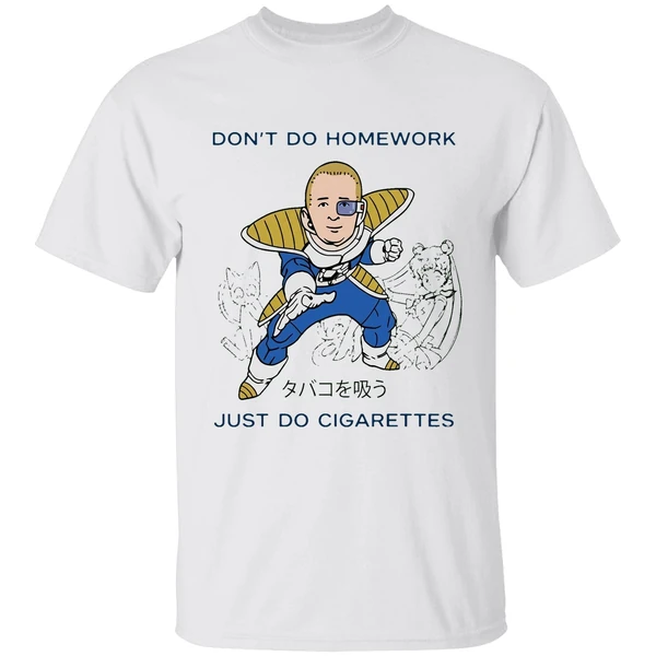 Dont Do Homework Just Do Cigarettes Bobby Hills Dbz Parody Shirt