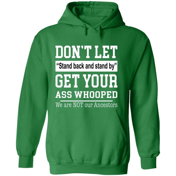 Don't Let Stand Back And Stand By Get Your Ass Whooped Hoodie - Image 2