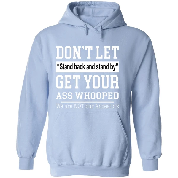 Don't Let Stand Back And Stand By Get Your Ass Whooped Hoodie - Image 4