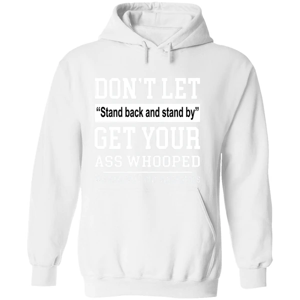 Don't Let Stand Back And Stand By Get Your Ass Whooped Hoodie - Image 8