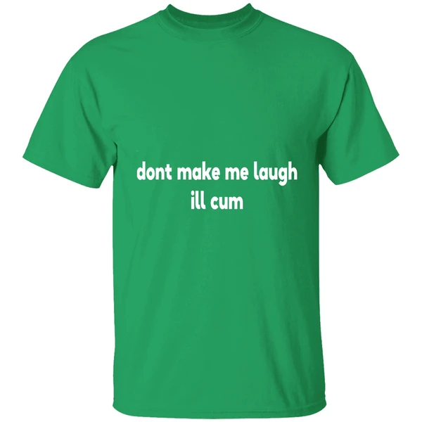 Dont Make Laugh Ill Cum Shirt - Image 2