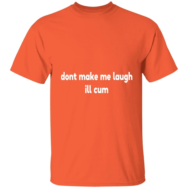 Dont Make Laugh Ill Cum Shirt - Image 6