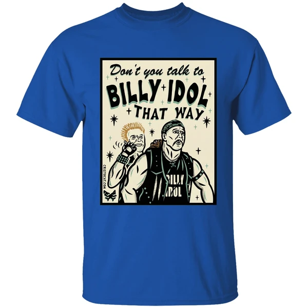 Dont You Talk To Billy Idol That Way Shirt - Image 5