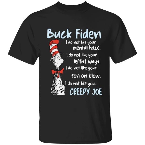 Dr Sesuss Buck Fiden I Do Not Like Your Mental Haze Shirt