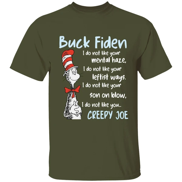 dr sesuss buck fiden i do not like your mental haze shirt militarygreen