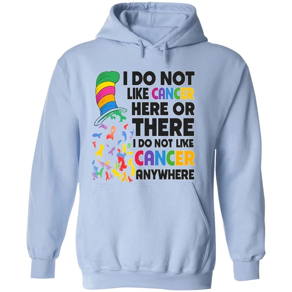 Dr Seuss I Do Not Like Cancer Here Or There Or Everywhere Hoodie - Image 4