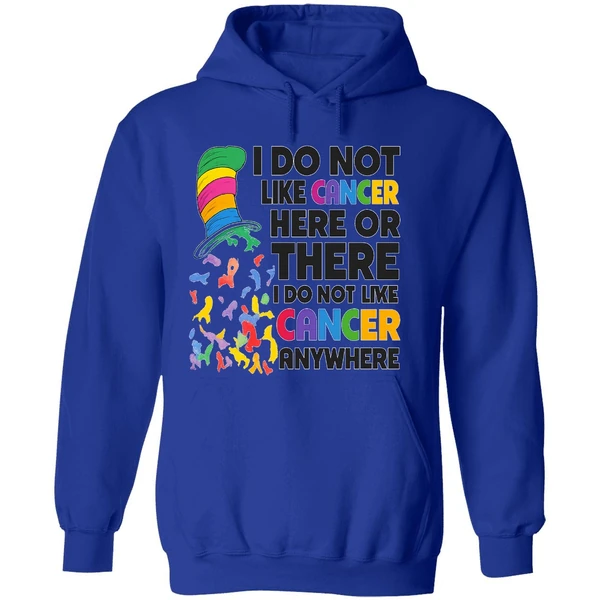 Dr Seuss I Do Not Like Cancer Here Or There Or Everywhere Hoodie - Image 7