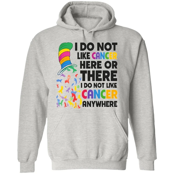 Dr Seuss I Do Not Like Cancer Here Or There Or Everywhere Hoodie - Image 9