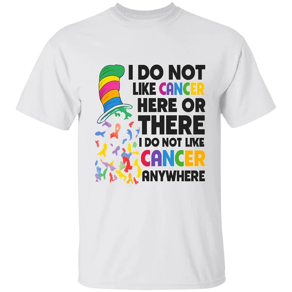 Dr Seuss I Do Not Like Cancer Here Or There Or Everywhere Shirt