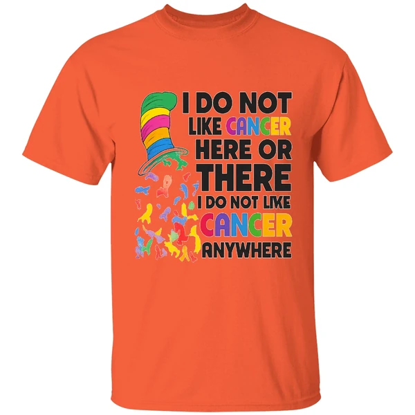 dr-seuss-i-do-not-like-cancer-here-or-there-or-everywhere-shirt-orange