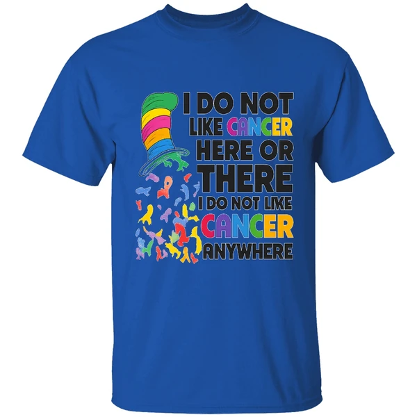 Dr Seuss I Do Not Like Cancer Here Or There Or Everywhere Shirt - Image 5