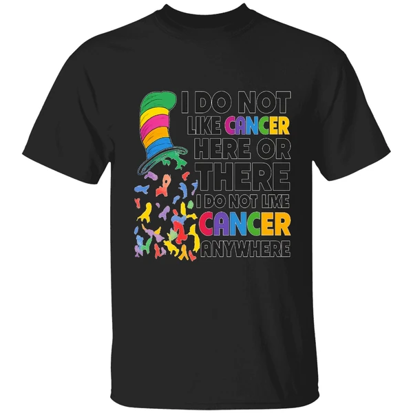 Dr Seuss I Do Not Like Cancer Here Or There Or Everywhere Shirt - Image 7