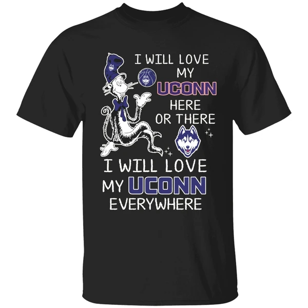 Dr Seuss I Will Love My Uconn Basketball Here Or There Shirt
