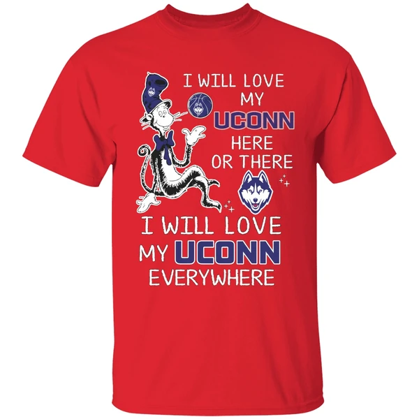 Dr Seuss I Will Love My Uconn Basketball Here Or There Shirt - Image 7