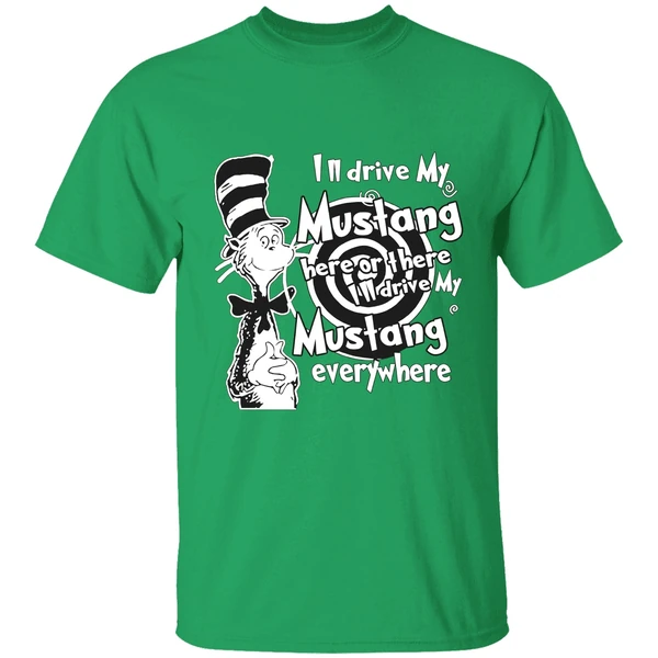 Dr Seuss Ill Drive My Mustang Here Or There Ill Drive My Mustang Everywhere Shirt - Image 2