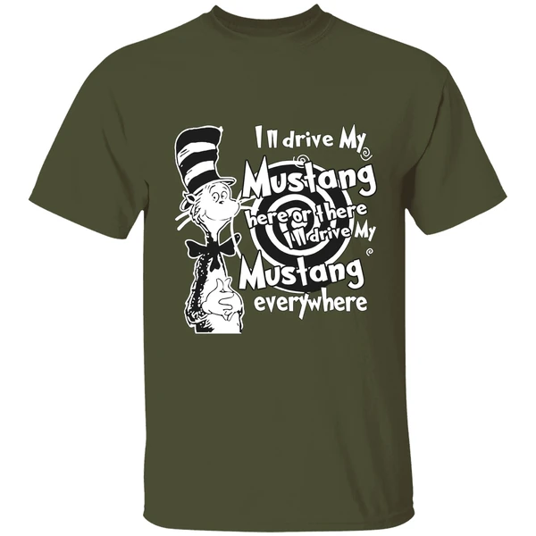 Dr Seuss Ill Drive My Mustang Here Or There Ill Drive My Mustang Everywhere Shirt - Image 4