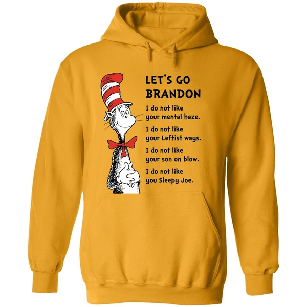 Dr Seuss Lets Go Brandon I Dont Like Your Mental Haze I Do Not Like Your Leftist Ways Hoodie
