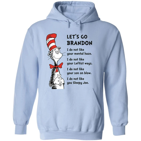 Dr Seuss Lets Go Brandon I Dont Like Your Mental Haze I Do Not Like Your Leftist Ways Hoodie - Image 4