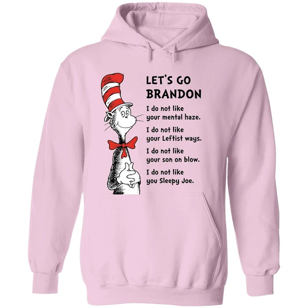 Dr Seuss Lets Go Brandon I Dont Like Your Mental Haze I Do Not Like Your Leftist Ways Hoodie - Image 5