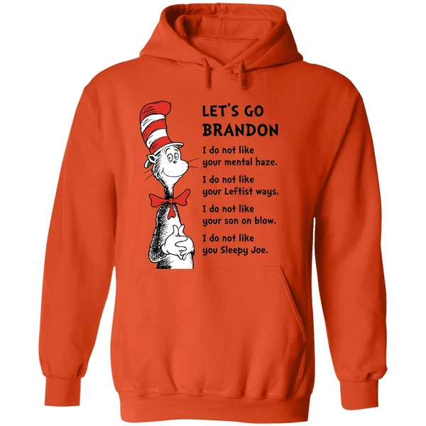 Dr Seuss Lets Go Brandon I Dont Like Your Mental Haze I Do Not Like Your Leftist Ways Hoodie - Image 6
