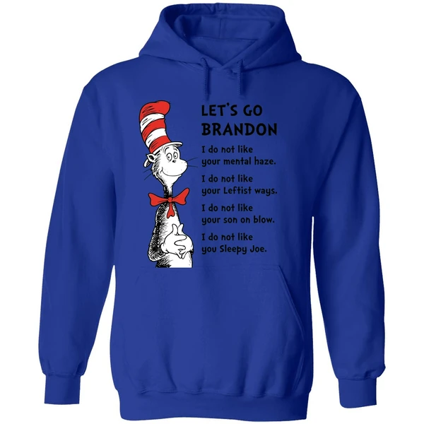Dr Seuss Lets Go Brandon I Dont Like Your Mental Haze I Do Not Like Your Leftist Ways Hoodie - Image 7
