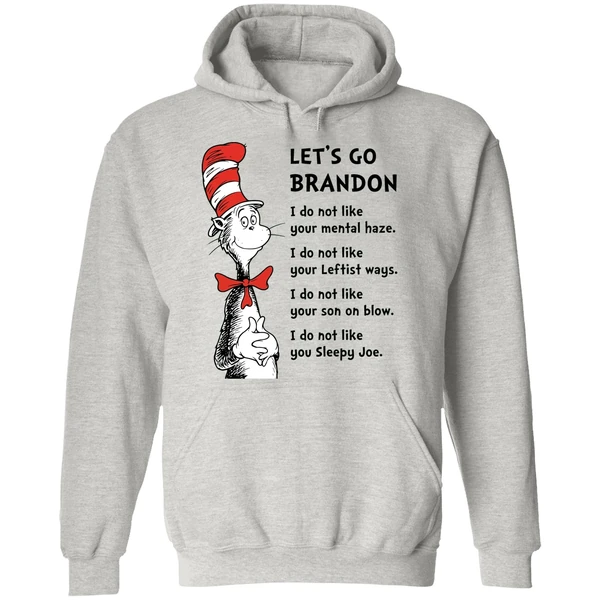 Dr Seuss Lets Go Brandon I Dont Like Your Mental Haze I Do Not Like Your Leftist Ways Hoodie - Image 9