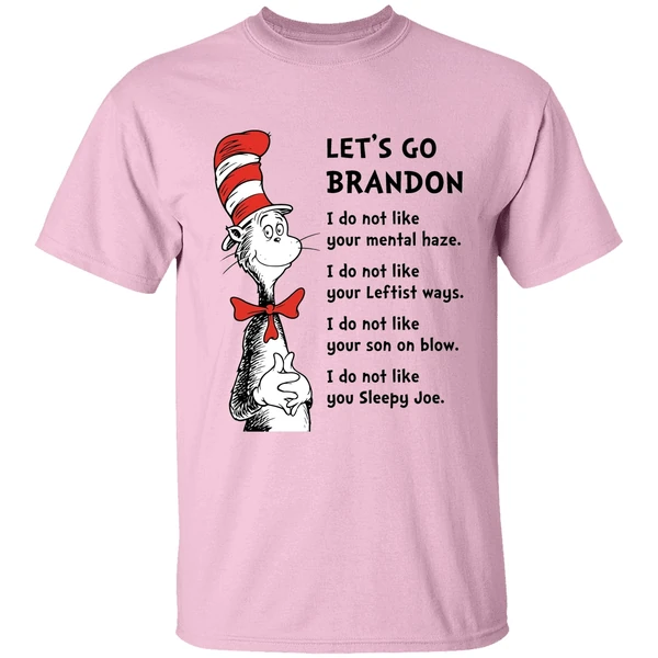 Dr Seuss Lets Go Brandon I Dont Like Your Mental Haze I Do Not Like Your Leftist Ways Shirt - Image 2