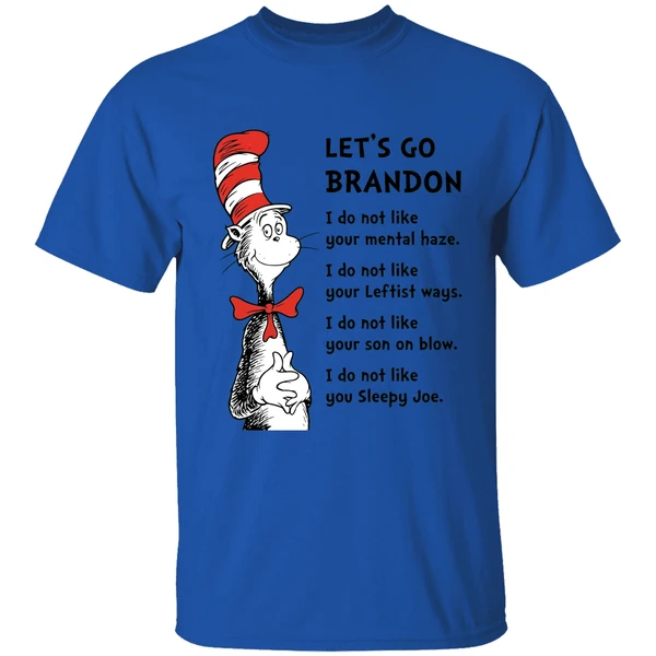 Dr Seuss Lets Go Brandon I Dont Like Your Mental Haze I Do Not Like Your Leftist Ways Shirt - Image 5
