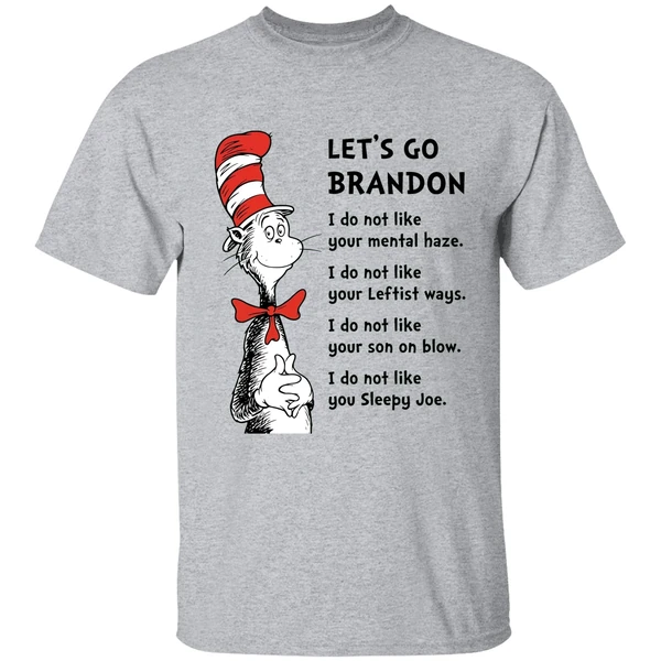 dr seuss lets go brandon i dont like your mental haze i do not like your leftist ways shirt sportgrey