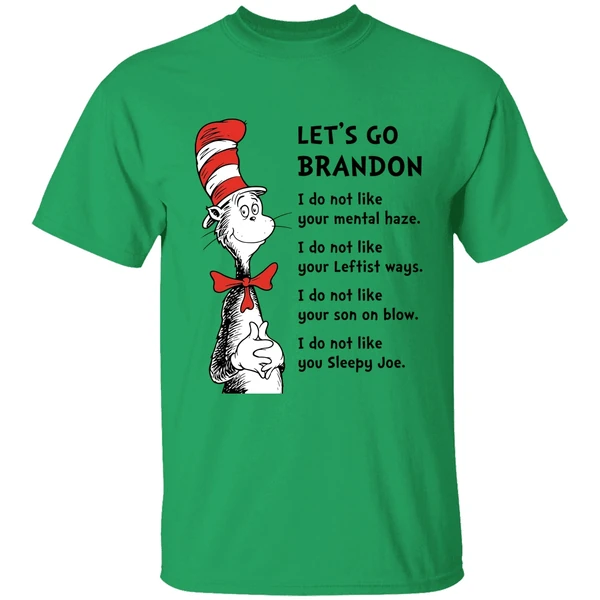 Dr Seuss Lets Go Brandon I Dont Like Your Mental Haze I Do Not Like Your Leftist Ways Shirt - Image 8