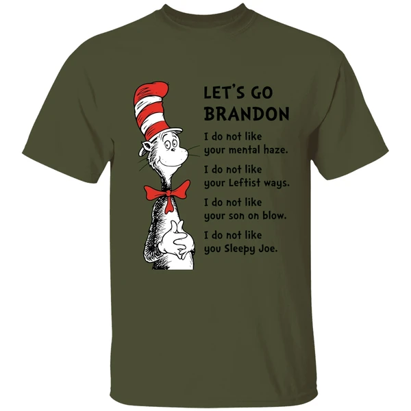 Dr Seuss Lets Go Brandon I Dont Like Your Mental Haze I Do Not Like Your Leftist Ways Shirt - Image 9