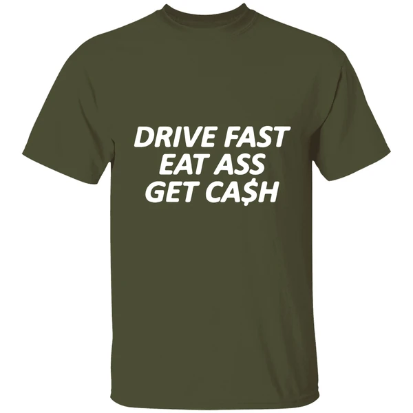 Drive Fast Eat Ass Get Cash Shirt - Image 3