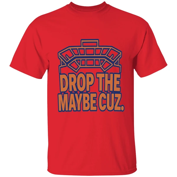 Drop The Maybe Cuz Shirt - Image 4