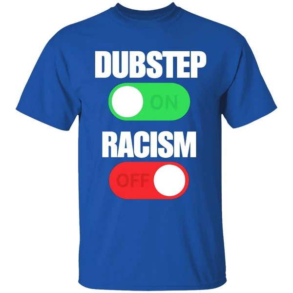 Dubstep On Racism Off Shirt - Image 8
