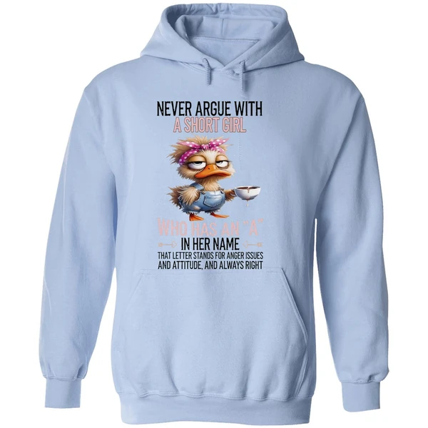 Duck Never Argue With A Short Girl Who Has An A In Her Name That Letter Stands Foe Anger Issues Hoodie - Image 4