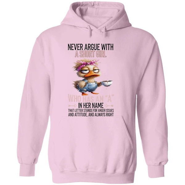 Duck Never Argue With A Short Girl Who Has An A In Her Name That Letter Stands Foe Anger Issues Hoodie - Image 5