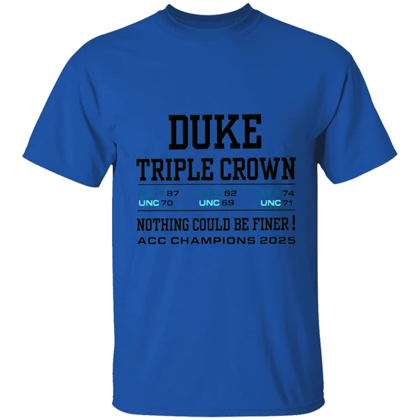 Duke Blue Devils And North Carolina Tar Heels Triple Crown Nothing Could Be Finer Shirt - Image 7