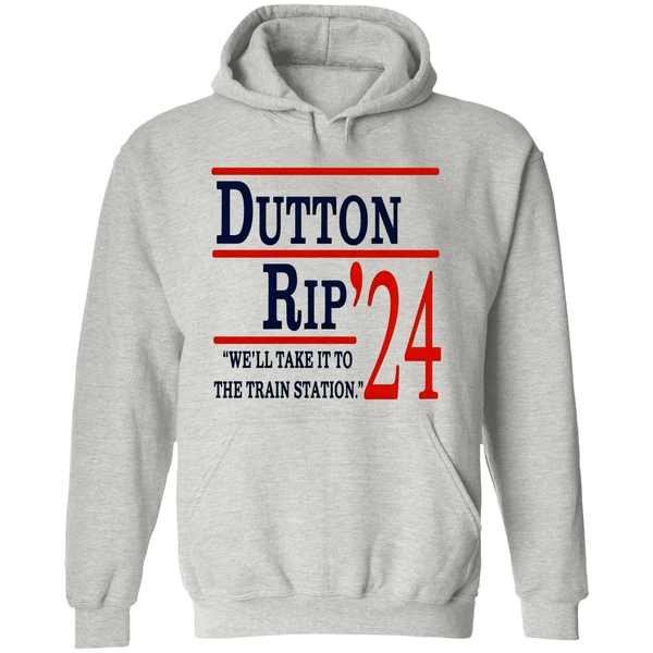 Dutton Rip 2024 Well Take It To The Train Station Hoodie - Image 9