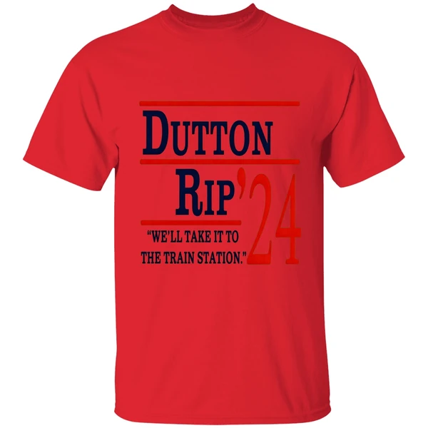 dutton-rip-2024-well-take-it-to-the-train-station-shirt-red