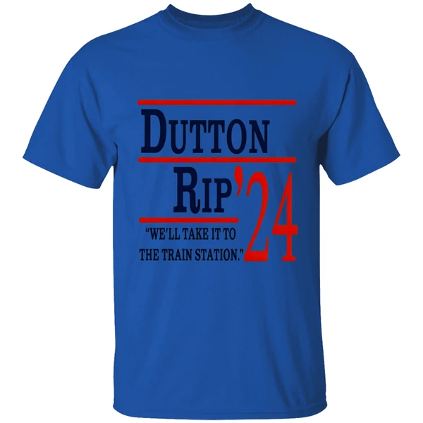 dutton-rip-2024-well-take-it-to-the-train-station-shirt-royalblue