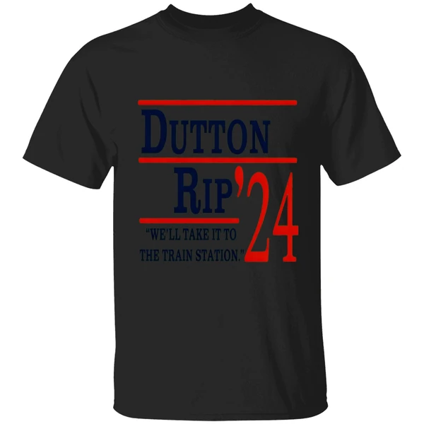 Dutton Rip 2024 Well Take It To The Train Station Shirt - Image 7