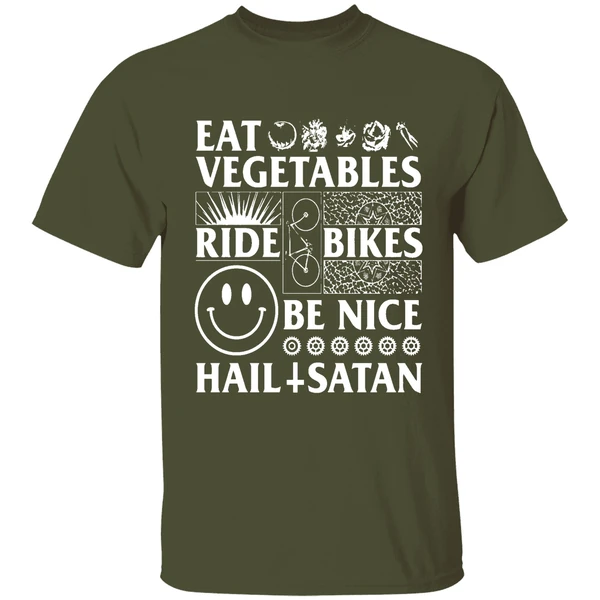 eat vegetables ride bikes be nice hail satan shirt militarygreen