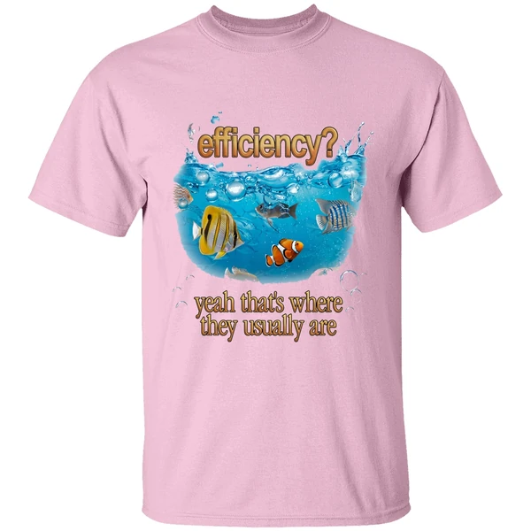 Efficiency Yeah Thats Where They Usually Are Fish Pun Shirt - Image 2