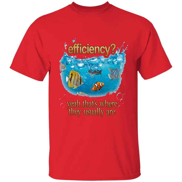 Efficiency Yeah Thats Where They Usually Are Fish Pun Shirt - Image 4
