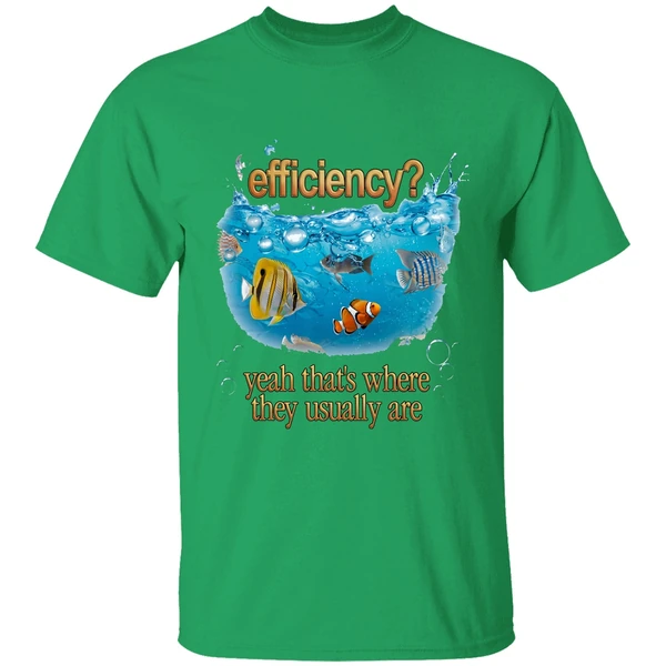 Efficiency Yeah Thats Where They Usually Are Fish Pun Shirt - Image 8