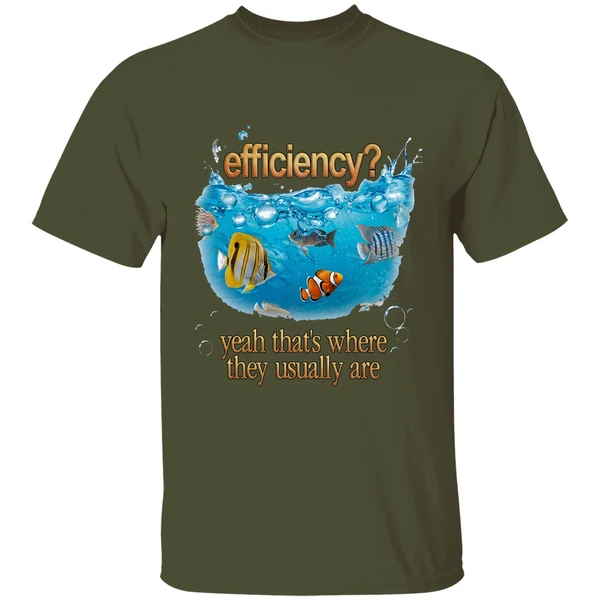Efficiency Yeah Thats Where They Usually Are Fish Pun Shirt - Image 9
